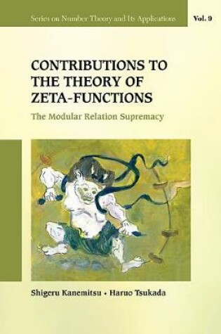 Cover of Contributions To The Theory Of Zeta-functions: The Modular Relation Supremacy