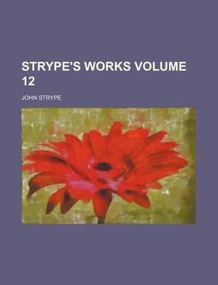 Book cover for Strype's Works Volume 12
