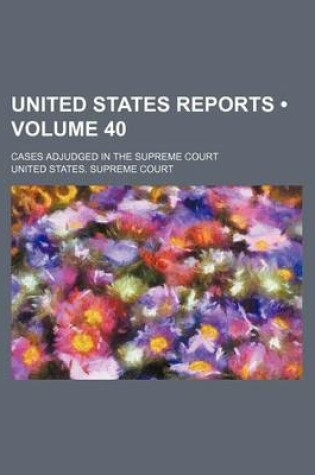 Cover of United States Reports (Volume 40); Cases Adjudged in the Supreme Court