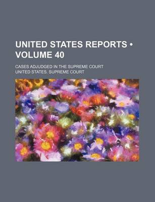 Book cover for United States Reports (Volume 40); Cases Adjudged in the Supreme Court