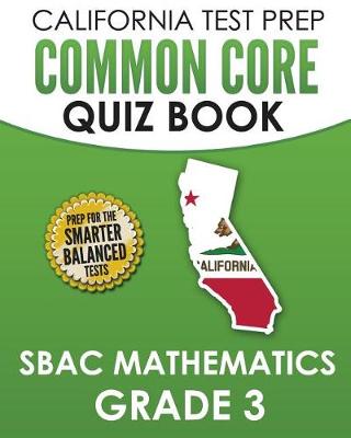 Book cover for CALIFORNIA TEST PREP Common Core Quiz Book SBAC Mathematics Grade 3