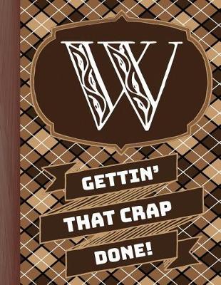 Book cover for "w" Gettin'that Crap Done!