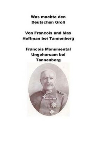 Cover of Was machte den Deutschen Von Francois und Max Hoffman bei Tannenberg