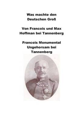 Book cover for Was machte den Deutschen Von Francois und Max Hoffman bei Tannenberg