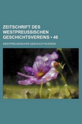 Cover of Zeitschrift Des Westpreussischen Geschichtsvereins (48)