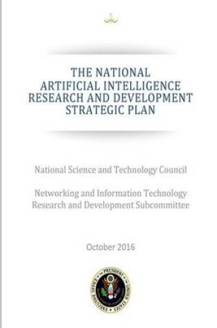 Cover of THE NATIONAL ARTIFICIAL INTELLIGENCE RESEARCH and DEVELOPMENT STRATEGIC PLAN