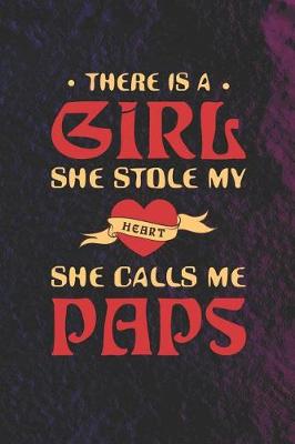 Book cover for There Is A Girl She Stole My Heart She Calls Me Paps