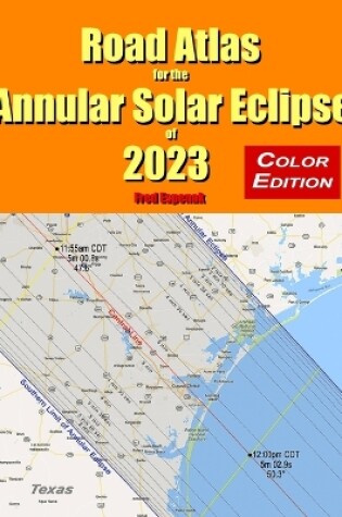 Cover of Road Atlas for the Annular Solar Eclipse of 2023 - Color Edition