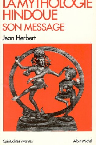 Cover of Mythologie Hindoue, Son Message (La)