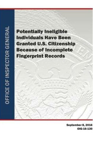 Cover of Potentially Ineligible Individuals Have Been Granted U.S. Citizenship Because of Incomplete Fingerprint Records