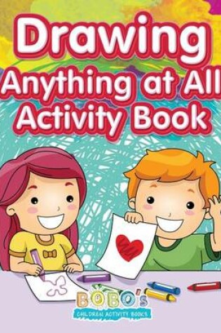 Cover of Drawing Anything at All Activity Book