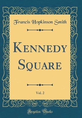 Book cover for Kennedy Square, Vol. 2 (Classic Reprint)