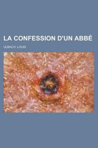 Cover of La Confession D'Un ABBE