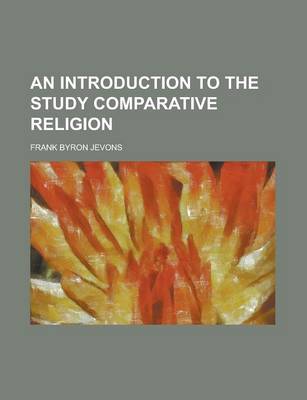 Book cover for An Introduction to the Study Comparative Religion