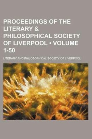 Cover of Proceedings of the Literary & Philosophical Society of Liverpool (Volume 1-50)