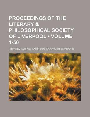 Book cover for Proceedings of the Literary & Philosophical Society of Liverpool (Volume 1-50)