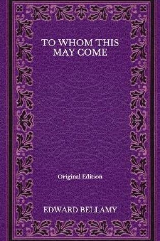 Cover of To Whom This May Come - Original Edition