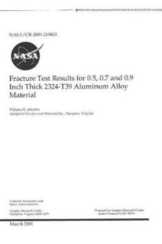Cover of Fracture Test Results for 0.5, 0.7 and 0.9 Inch Thick 2324-T39 Aluminum Alloy Material