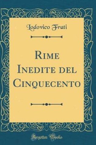 Cover of Rime Inedite del Cinquecento (Classic Reprint)