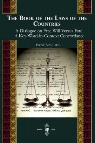 Cover of The Book of the Laws of Countries: A Dialogue on Free Will versus Fate, A Key-Word-in-Context Concordance