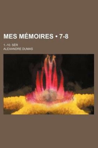 Cover of Mes Memoires (7-8 ); 1.-10. Ser