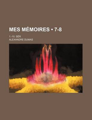 Book cover for Mes Memoires (7-8 ); 1.-10. Ser