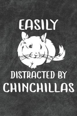 Book cover for Easily Distracted By Chinchillas Notebook Journal