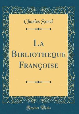 Book cover for La Bibliotheque Françoise (Classic Reprint)