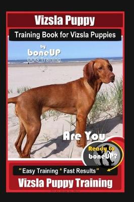 Book cover for Vizsla Puppy Training Book for Vizsla Puppies By BoneUP DOG Training Are You Ready to Bone Up?