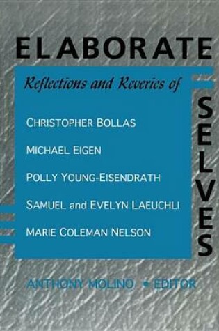 Cover of Elaborate Selves: Reflections and Reveries of Christopher Bollas, Michael Eigen, Polly Young-Eisendrath, Samuel and Ev