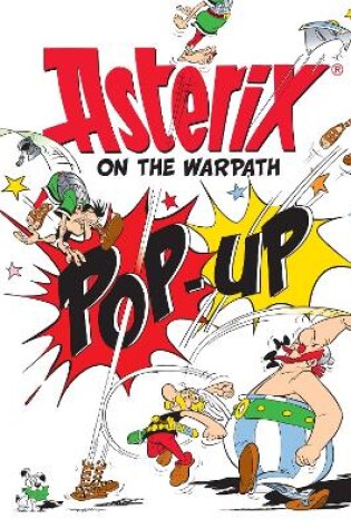 Cover of Asterix: Asterix On The Warpath Pop-Up