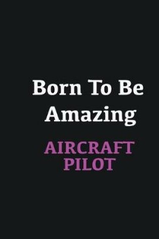 Cover of Born to me Amazing Aircraft pilot