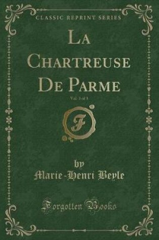 Cover of La Chartreuse de Parme, Vol. 3 of 3 (Classic Reprint)