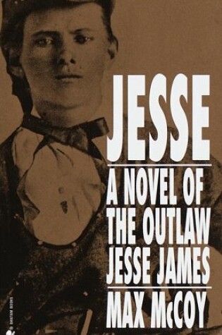 Cover of Jesse: a Novel of the Outlaw Jesse James
