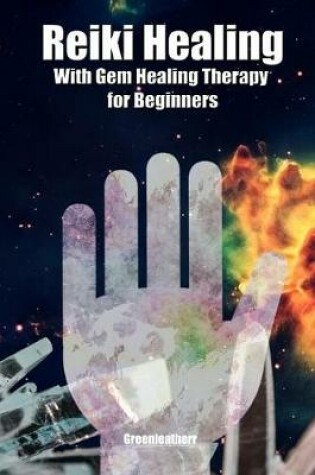Cover of Reiki Healing with Gem Healing Therapy for Beginners