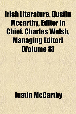 Book cover for Irish Literature. [Justin McCarthy, Editor in Chief. Charles Welsh, Managing Editor] (Volume 8)