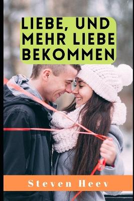 Book cover for Liebe, und mehr Liebe bekommen