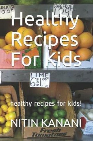 Cover of Healthy Recipes For Kids