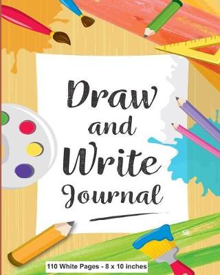 Book cover for Draw and Write Journal 110 White Pages - 8 x 10 inches
