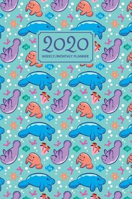 Book cover for Manatee Planner 2020 Weekly/Monthly