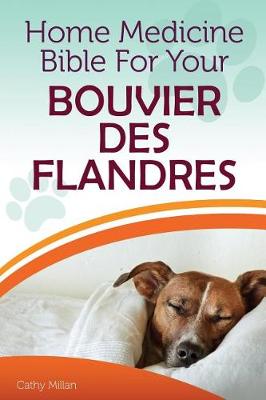 Book cover for Home Medicine Bible for Your Bouvier Des Flandres