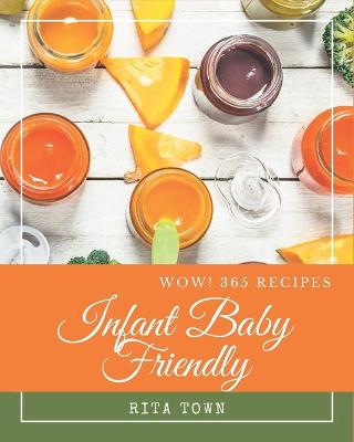 Book cover for Wow! 365 Infant Baby Friendly Recipes