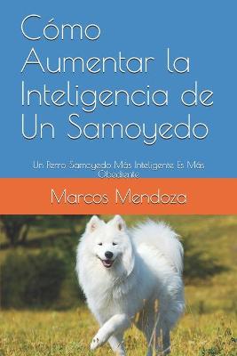 Book cover for Como Aumentar la Inteligencia de Un Samoyedo