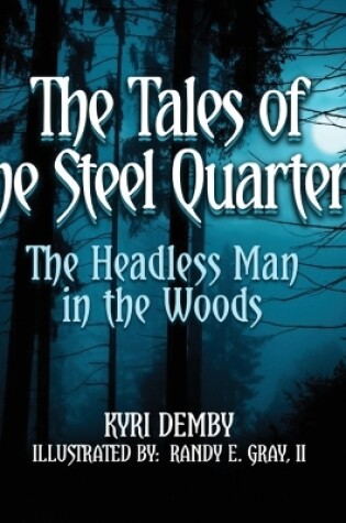 Cover of The Tales of the Steel Quarters The Headless Man In the Woods