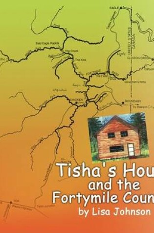 Cover of Tisha's House and the Fortymile Country