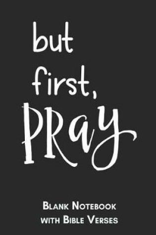 Cover of But first, Pray Blank Notebook with Bible Verses