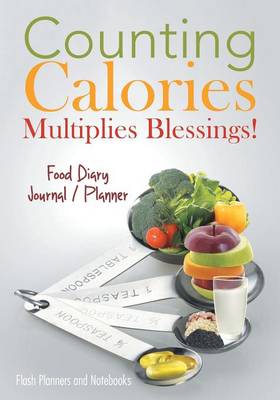 Book cover for Counting Calories Multiplies Blessings! Food Diary Journal / Planner