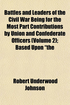 Book cover for Battles and Leaders of the Civil War Being for the Most Part Contributions by Union and Confederate Officers (Volume 2); Based Upon "The