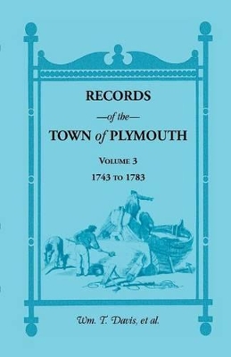 Book cover for Records of the Town of Plymouth, Volume 3 1743-1783