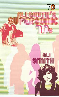 Book cover for Ali Smith's Supersonic 70s